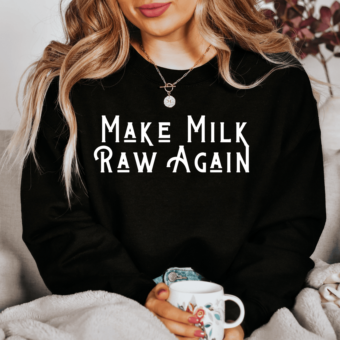Make Milk Raw Again Crewneck - Birkland Boutique