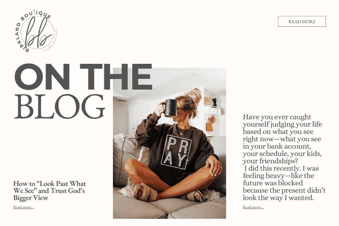 Looking Past What We See - Birkland Boutique