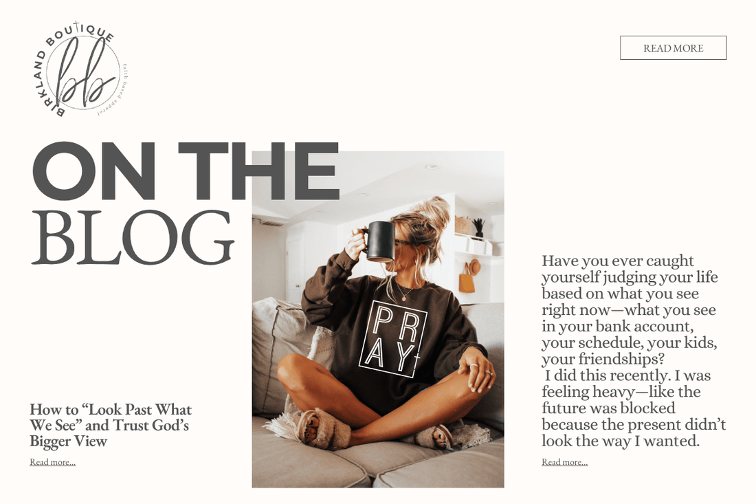 Looking Past What We See - Birkland Boutique