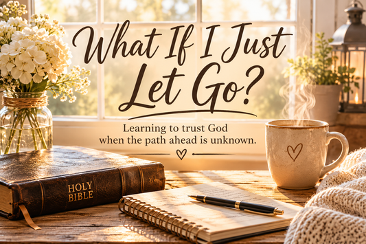 Sometimes the next step isn't figuring everything out. It's letting go and trusting God.