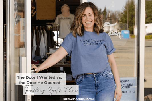 Trusting God’s Plan: The Door I Wanted vs. the Door He Opened - Birkland Boutique