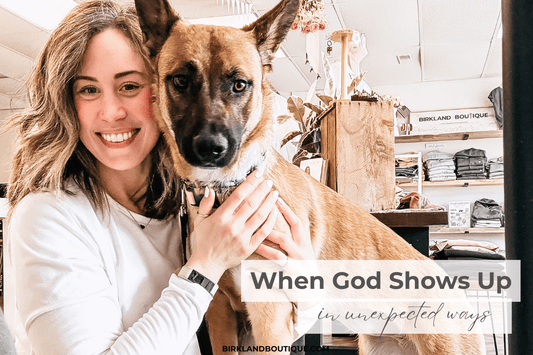 When God Shows Up in Unexpected Ways (Even Through a Dog) - Birkland Boutique