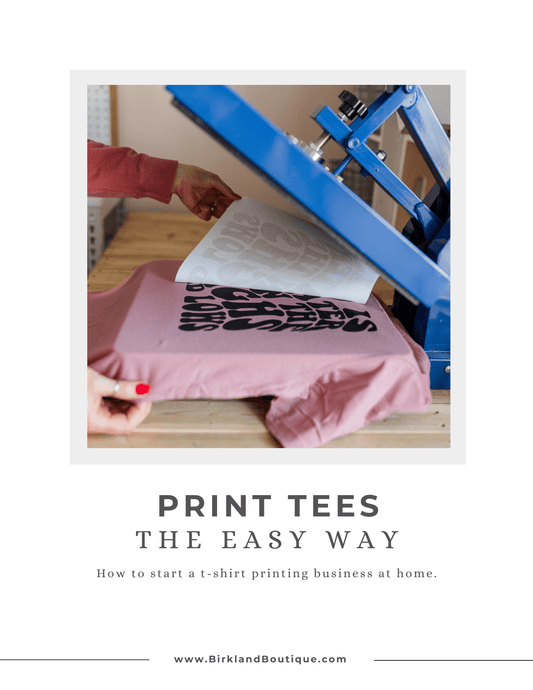 How to Start a T-shirt Printing Business at Home - EBOOK - Birkland Boutique