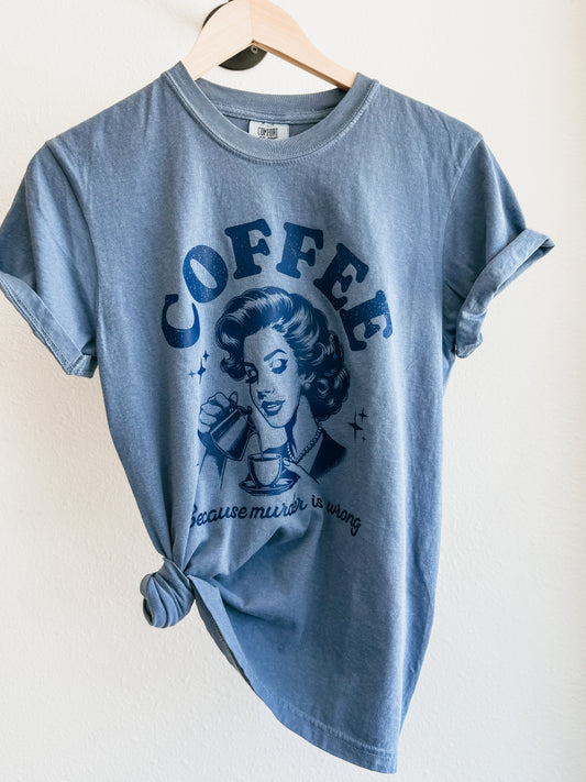 Coffee Because Murder is Wrong Tshirt - Birkland Boutique