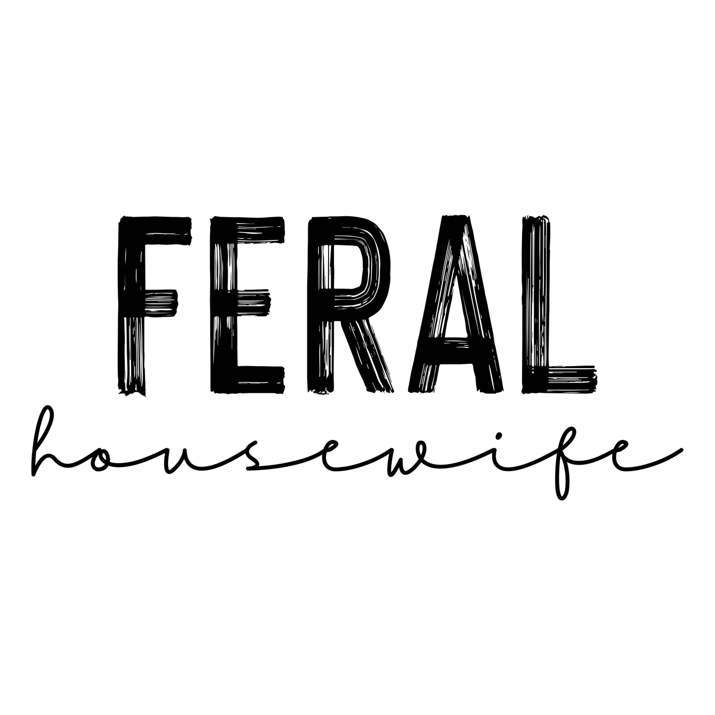 Feral Housewife - Transfer Design (Black)