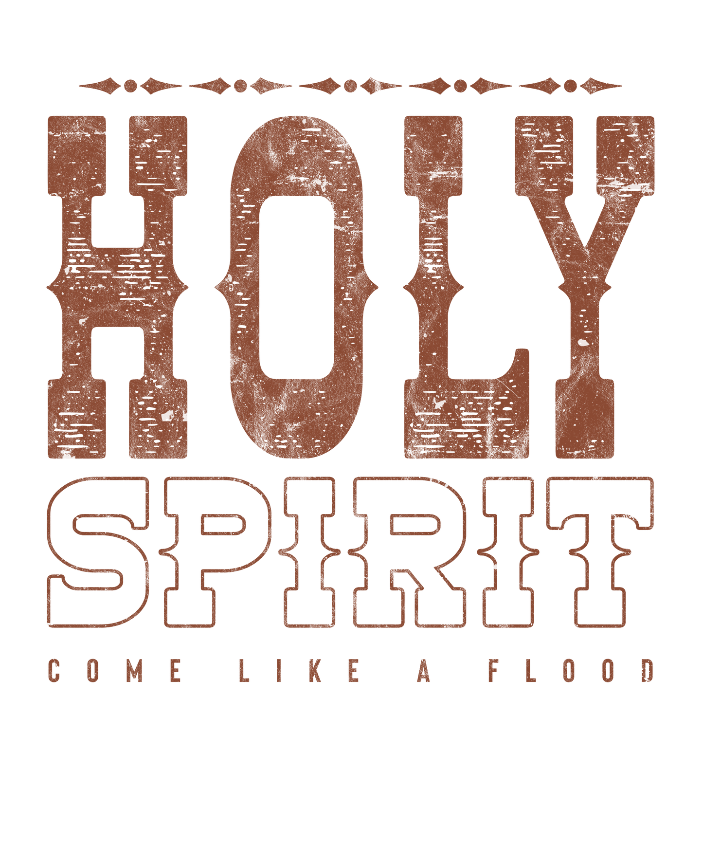 Holy Spirit Come Like a Flood Transfer Design (Brown)