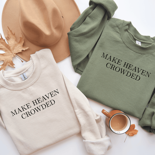 Make Heaven Crowded Crewneck Sweatshirt – Christian Inspirational Sweater - Birkland Boutique